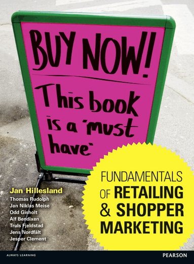 Jan Hillesland, Jan Niklas Meise, Thomas Rudolph, Odd Gisholt, Alf Bendixen, Truls Fjeldstad, Jesper Clement, Jens Nordfält - Fundamentals of Retailing and Shopper Marketing, Häftad