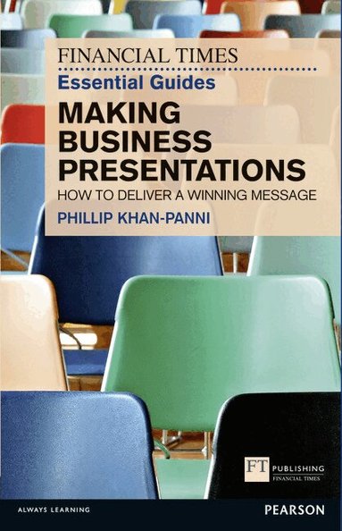 Philip Khan-Panni - Financial Times Essential Guide to Making Business Presentations, The, Häftad
