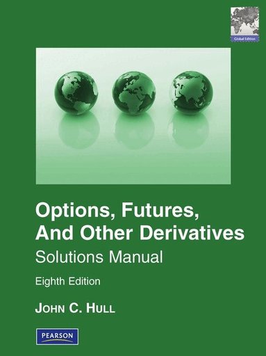 John Hull - Student Solutions Manual for Options, Futures & Other Derivatives, Global Edition, Häftad