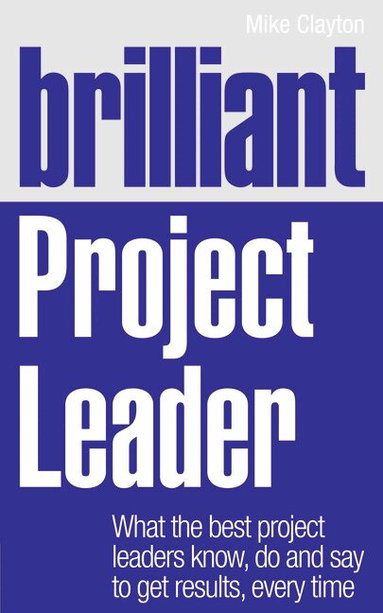 Mike Clayton - Brilliant Project Leader, Häftad