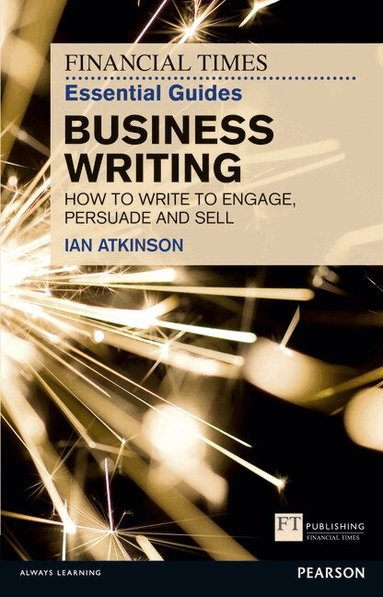 Ian Atkinson - Financial Times Essential Guide to Business Writing, The, Häftad