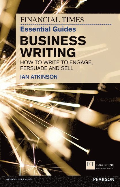 Financial Times Essential Guide to Business Writing, The 1