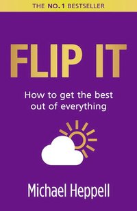 bokomslag Flip It: How to get the best out of everything