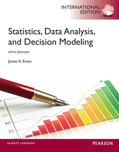 James Evans - Statistics, Data Analysis, and Decision Modeling, Häftad