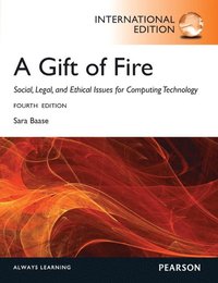 bokomslag Gift of Fire, A: Social, Legal, and Ethical Issues for Computing and the Internet