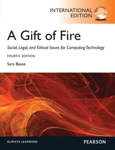 bokomslag Gift of Fire, A: Social, Legal, and Ethical Issues for Computing and the Internet