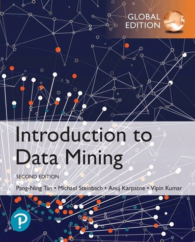Pang-Ning Tan, Michael Steinbach, Vipin Kumar, Anuj Karpatne - Introduction to Data Mining, Global Edition, Häftad