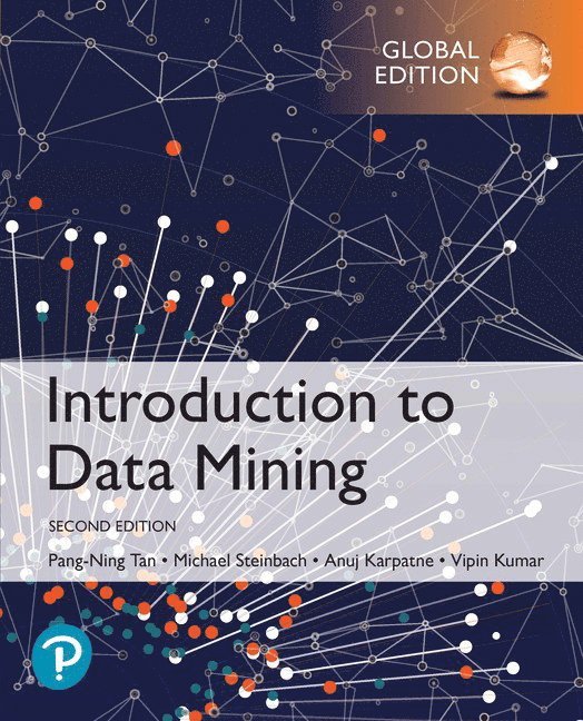 Pang-Ning Tan, Michael Steinbach, Vipin Kumar, Anuj Karpatne - Introduction to Data Mining, Global Edition, Häftad
