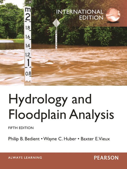 Philip Bedient, Wayne Huber, Baxter Vieux - Hydrology and Floodplain Analysis, Häftad
