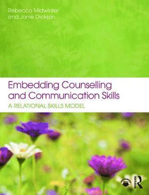 Rebecca Midwinter, Janie Dickson - Embedding Counselling and Communication Skills: A Relational Skills Model, Häftad