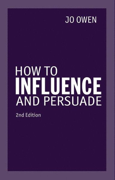 bokomslag How to Influence and Persuade