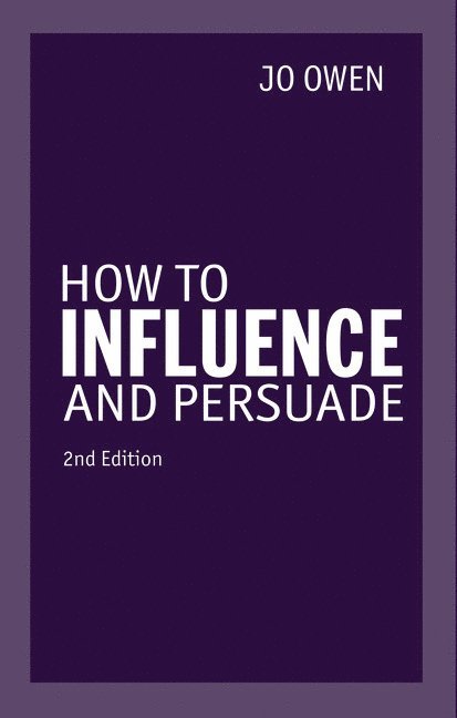 How to Influence and Persuade 1