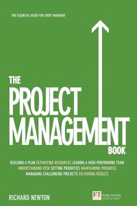 bokomslag The Project Management Book: How to Manage Your Projects to 