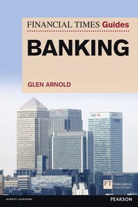 bokomslag Financial Times Guide to Banking, The