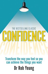 bokomslag Confidence: Transform the way you feel so you can achieve the things you want