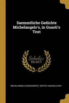 bokomslag Saemmtliche Gedichte Michelangelo's, in Guasti's Text