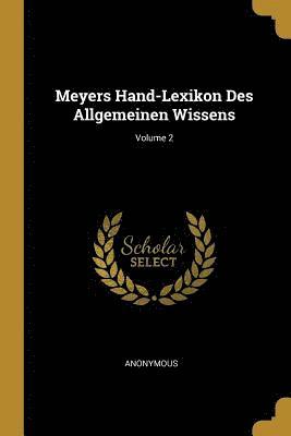 bokomslag Meyers Hand-Lexikon Des Allgemeinen Wissens; Volume 2