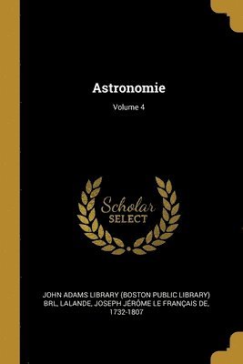 bokomslag Astronomie; Volume 4