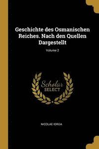 bokomslag Geschichte Des Osmanischen Reiches. Nach Den Quellen Dargestellt; Volume 2