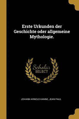 Johann Arnold Kanne, Jean Paul - Erste Urkunden der Geschichte oder allgemeine Mythologie., Häftad