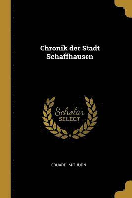 Chronik Der Stadt Schaffhausen 1