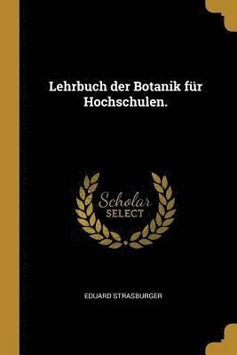 Lehrbuch Der Botanik F r Hochschulen. 1