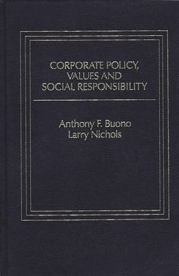 Anthony F. Buono, Lawrence Nichols - Corporate Policy, Values and Social Responsibility, Inbunden