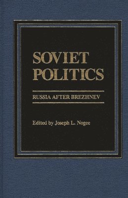George Breslauer, Robert H. Donaldson, Dan Jacobs, Roman Kolkowicz, Joseph Nogee, Karl Ryavec, Robert Sharlet - Soviet Politics, Inbunden