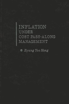 Byung Yoo Hong - Inflation Under Cost Pass-Along Management, Inbunden