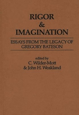John H. Weakland, C. Wilder - Rigor & Imagination, Inbunden