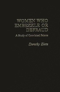 bokomslag Women Who Embezzle or Defraud