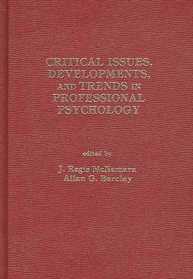 G. W. Albee, David Ametrand, Irene Mass Ametrano, Allan Barclay, Thomas E. Backer, John P. Garske, Nelson F. Jones, Stephen Mcconnell, Regis Mcnamara, David Mills, Loren Pankratz, William Schofield, Lee Sechrest, Julian R. Taplin, Allan Barclay, Regis McNamara - Critical Issues, Developments, and Trends in Professional Psychology, Inbunden