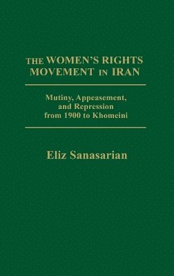 Eliz Sanasarian - Women's Rights Movement in Iran, Inbunden