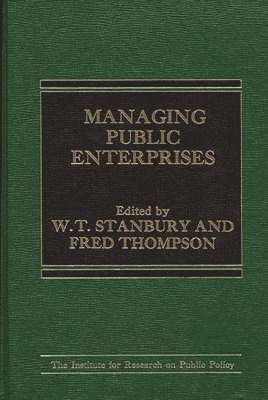 W.T. Stanbury, Fred Thompson - Managing Public Enterprises, Inbunden