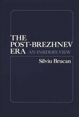 Silviu Brucan, S. Brucan - Post Brezhnev Era, Inbunden
