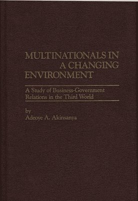 Adeoye A. Akinsanya, Adeoye Akinsanya - Multinationals in a Changing Environment, Inbunden