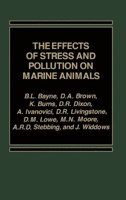 B. L. Bayne, B.L. Bayne - Effects of Stress and Pollution on Marine Animals, Inbunden
