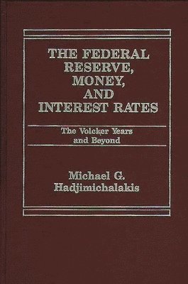 Michael Hadjimichalakis - Federal Reserve, Money, and Interest Rates, Inbunden