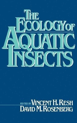 Vincent Resh, David Rosenberg, Vincent H. Resh, David M. Rosenberg - Ecology of Aquatic Insects, Inbunden
