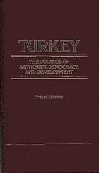 bokomslag Turkey, the Politics of Authority, Democracy, and Development.