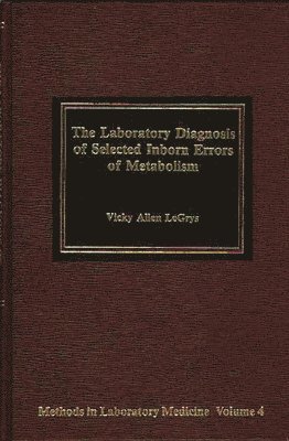 Vicky Legrys, Vicky Allen Legrys - Laboratory Diagnosis of Selected Inborn Errors of Metabolism, Inbunden