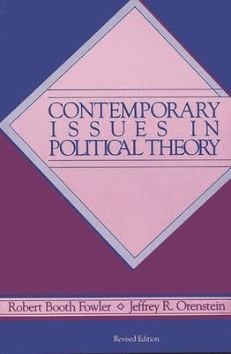 Robert B. Fowler, Jeffery Orenstein - Contemporary Issues in Political Theory, 2nd Edition, Häftad