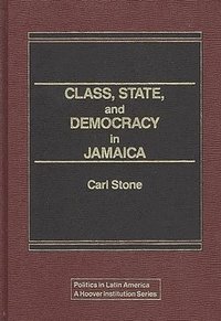 bokomslag Class, State, and Democracy in Jamaica