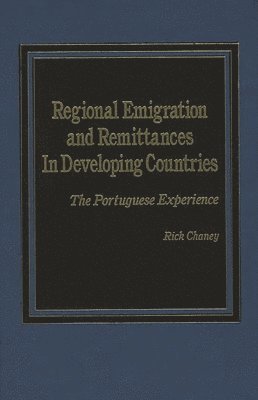 Rick L. Chaney - Regional Emigration and Remittances in Developing Countries, Inbunden