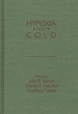 John R. Sutton, Charles S. Houston, Geoffrey Coates - Hypoxia and Cold, Inbunden