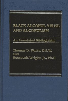 Thomas D. Watts, Roosevlt Wright, Thomas Watts - Black Alcohol Abuse and Alcoholism, Inbunden