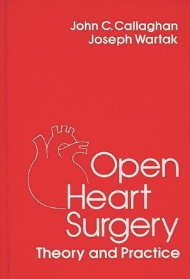 John C. Callaghan, Joseph Wartack, John C. Callaghan, Joseph Wartak - Open Heart Surgery, Inbunden