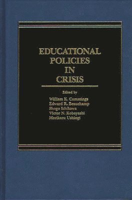William K. Cummings - Educational Policies in Crisis, Inbunden