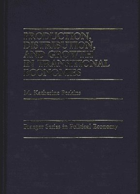 bokomslag Production, Distribution, and Growth in Transitional Economies