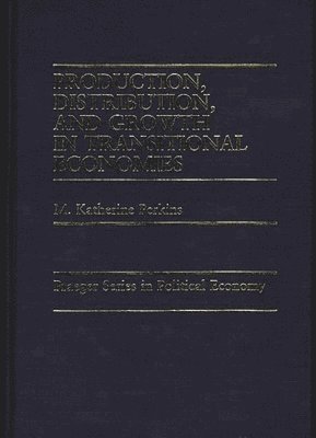 M. Katherine Perkins, M. Perkins - Production, Distribution, and Growth in Transitional Economies, Inbunden